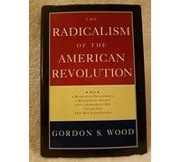 The Radicalism of the American Revolution