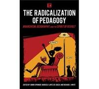 The Radicalization of Pedagogy Edited by Simon Springer , Edited by Marcelo Lopes de Souza , Edited by Richard J White (Auteur)