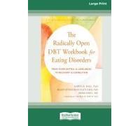 The Radically Open Dbt Workbook For Eating Disorders