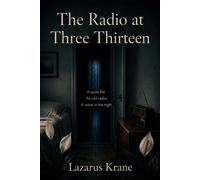 The Radio at Three Thirteen - LAZARUS KRANE - LAZARUS KRANE - ebook (ePub) - Livre