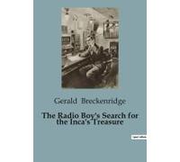 The Radio Boy's Search For The Inca's Treasure