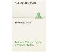 The Radio Boys Trailing A Voice Or, Solving A Wireless Mystery