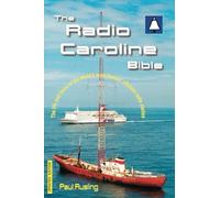 The Radio Caroline Bible: The life and times of the world's most famous offshore radio station