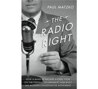 The Radio Right - Matzko Paul Assistant Editor for Tech and Innovation Assistant Editor for Tech and Innovation Cato Institute - Oxford University Press I Matzko Paul Assistant Editor for Tech and Inn
