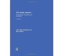 The Radio Station: Broadcasting, Podcasting, and Streaming - [Livre en VO] John Allen Hendricks, Bruce Mims (Auteur)