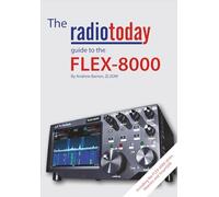 The Radio Today guide to the FLEX-8000: including the FLEX-6000 series, Maestro, and SmartSDR