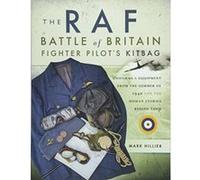 The RAF Battle of Britain Fighter Pilots' Kitbag: The Ultimate Guide to the Uniforms, Arms and Equipment from the Summer of 1940 - [Version Originale] Inconnu (Auteur)