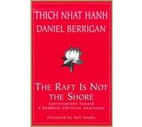 The Raft is Not the Shore by Nhat Hanh & ThichBerrigan & Daniel & S. J. Nhat Hanh, Daniel Berrigan (Auteur)