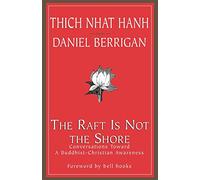 The Raft Is Not the Shore: Conversations Toward a Buddhist/Christian Awareness
