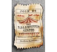 The Ragamuffin Circus: What the margins teach us about God, ourselves, and others