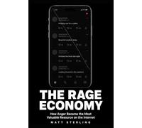 The Rage Economy: How Anger Became the Most Valuable Resource on the Internet