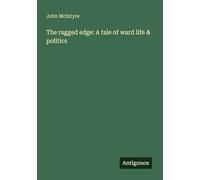 The ragged edge: A tale of ward life & politics