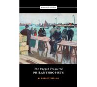 The Ragged Trousered Philanthropists: The 1914 Socialist Literature Classic (Annotated)