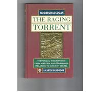 The Raging Torrent: Historical Inscriptions from Assyria and Babylonia Relating to Ancient Israel