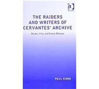 The Raiders and Writers of Cervantes' Archive Paul Kong (Auteur)