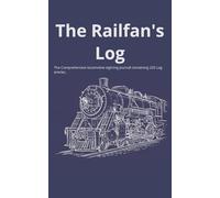 The Railfan's Log: Train Spotting Log for Rail Enthusiasts: Track Locomotive Numbers, Classes, and Consists | 120 Pages | 5x8