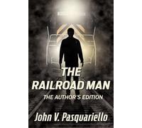 The Railroad Man: The Author's Edition