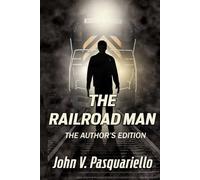 The Railroad Man: The Author's Edition