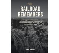 The Railroad Remembers: Finding Your Railroad Ancestors in Employment, Pension, Accident, and Passenger Records
