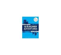 The Railway Adventures: Place, Trains, People And Stations