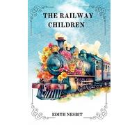 THE RAILWAY CHILDREN by Edith Nesbit