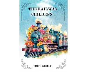 THE RAILWAY CHILDREN by Edith Nesbit