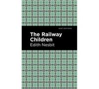 The Railway Children by Edith Nesbit Edith Nesbit (Auteur)