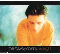 The Railway Children - So Right