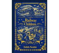 The Railway Children: With original illustrations