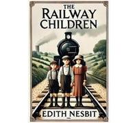 The Railway ChildrenIllustrated - Edith Nesbit - Micheal Smith - Livre en Anglais - Paperback Edith NesbitEdith Nesbit (Auteur)