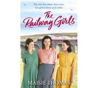 The Railway Girls by Maisie Thomas Maisie Thomas (Auteur)