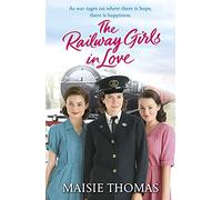 The Railway Girls in Love by Maisie Thomas Maisie Thomas (Auteur)