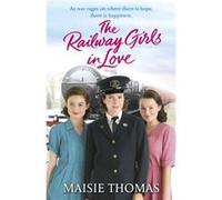 The Railway Girls in Love by Maisie Thomas Maisie Thomas (Auteur)