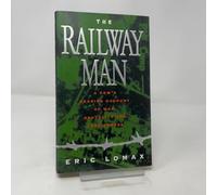 The Railway Man: A Pow's Searing Account of War, Brutality and Forgiveness