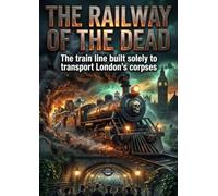 The Railway of the Dead: The train line built solely to transport London's corpses
