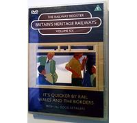 THE RAILWAY REGISTER; BRITAIN'S HERITAGE RAILWAYS; VOLUME 6; IT'S QUICKER BY RAIL WALES AND THE BORDERS