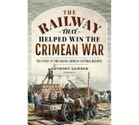 The Railway that Helped win the Crimean War by Anthony Dawson Anthony Dawson (Auteur)