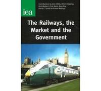 The Railways, the Market and the Government - [Version Originale] John Hibbs, Rico Merkert, Oliver Knipping, Chris Nash (Auteur)
