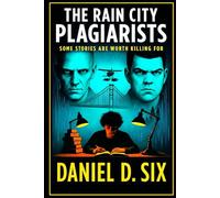 The Rain City Plagiarists: Some Stories Are Worth Killing for...