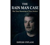 The Rain Man Case: The True Haunting of Don Decker
