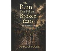 The Rain That Fell on Broken Years: War in the Eyes of a Child