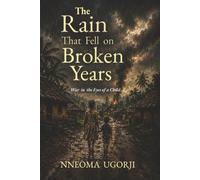 The Rain That Fell on Broken Years: War in the Eyes of a Child