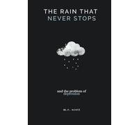 The Rain that Never Stops: And the Problem of Depression