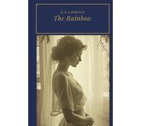 The Rainbow: A Banned Modern Classic of Love, Desire, and Three Generations of Awakening