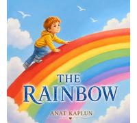 The Rainbow: A heartwarming picture book about self-discovery and mindfulness for children ages 3-6