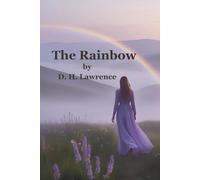 The Rainbow: A Novel of Passion, Rebellion, and Self-Discovery