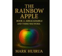 The Rainbow Apple: Book 2: Abracadabra! And There Was Word.
