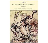 The Rainbow Book - Tales Of Fun & Fancy - Illustrated By Arthur Rackham, Hugh Thompson, Bernard Partridge, Lewis Baumer, Harry Rountree, C. Wilhelm