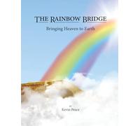 The Rainbow Bridge: Bringing Heaven to Earth