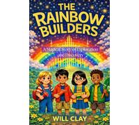 The Rainbow Builders: A Magical Story of Exploration and Discovery